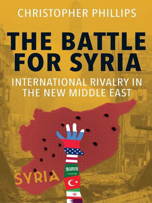 Title details for The Battle for Syria by Christopher Phillips - Available